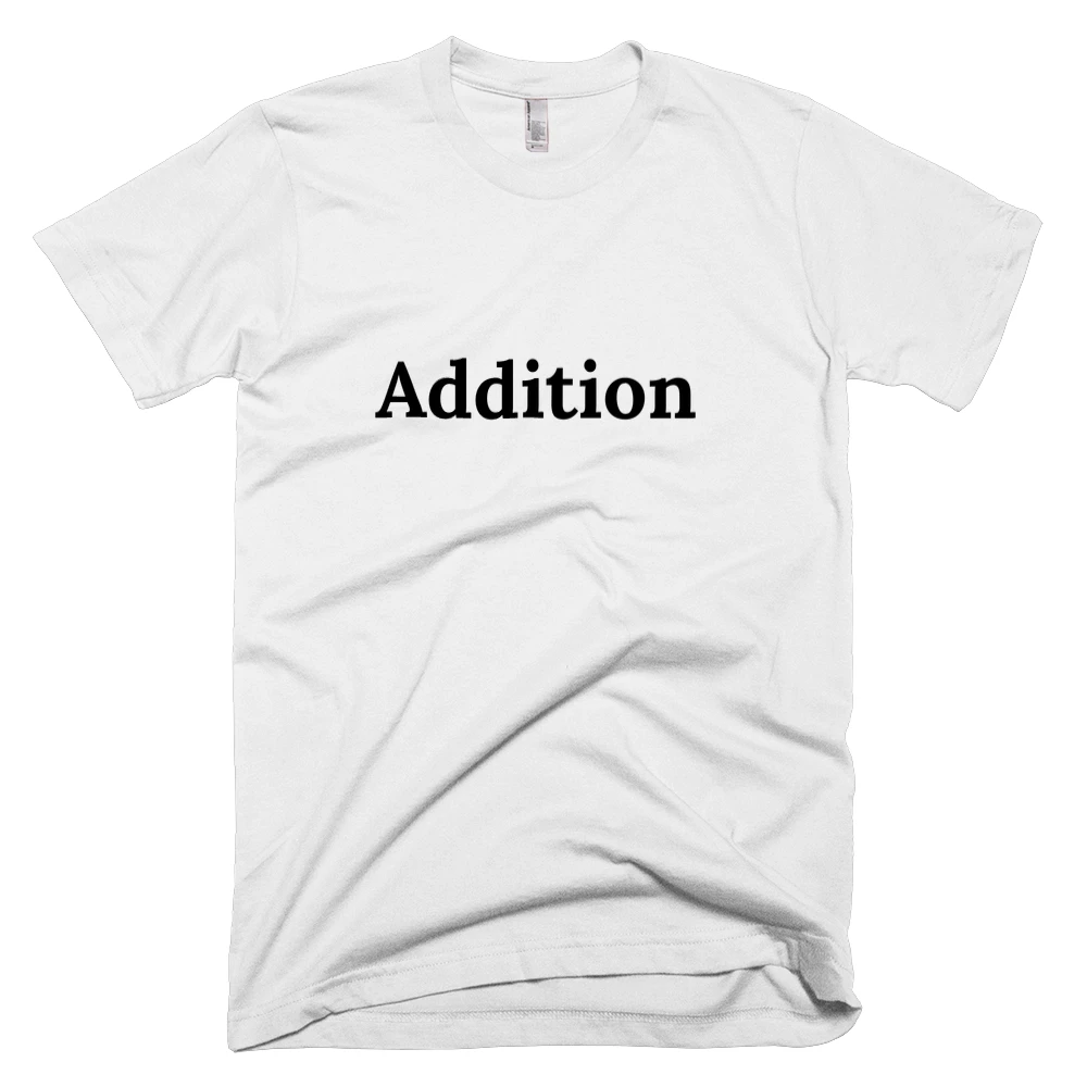 T-shirt with 'Addition' text on the front