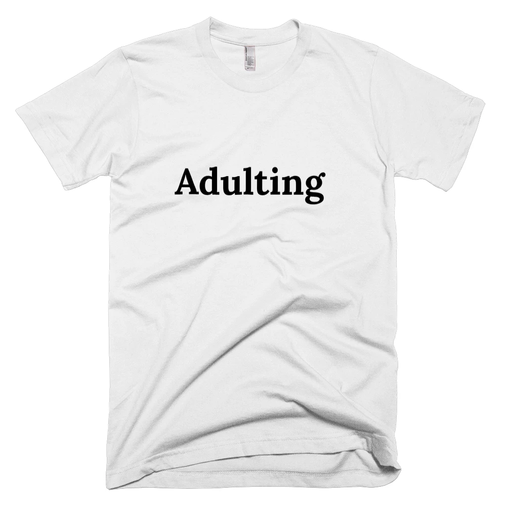 T-shirt with 'Adulting' text on the front