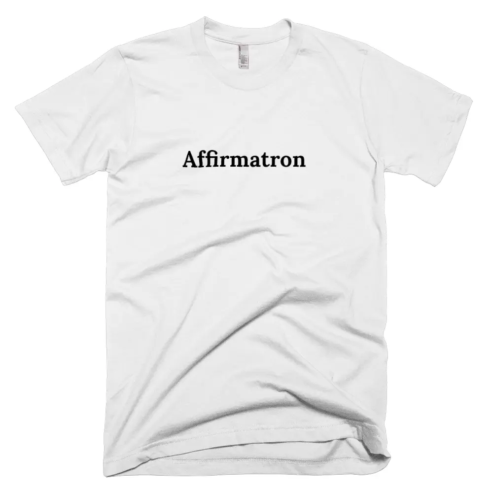 T-shirt with 'Affirmatron' text on the front