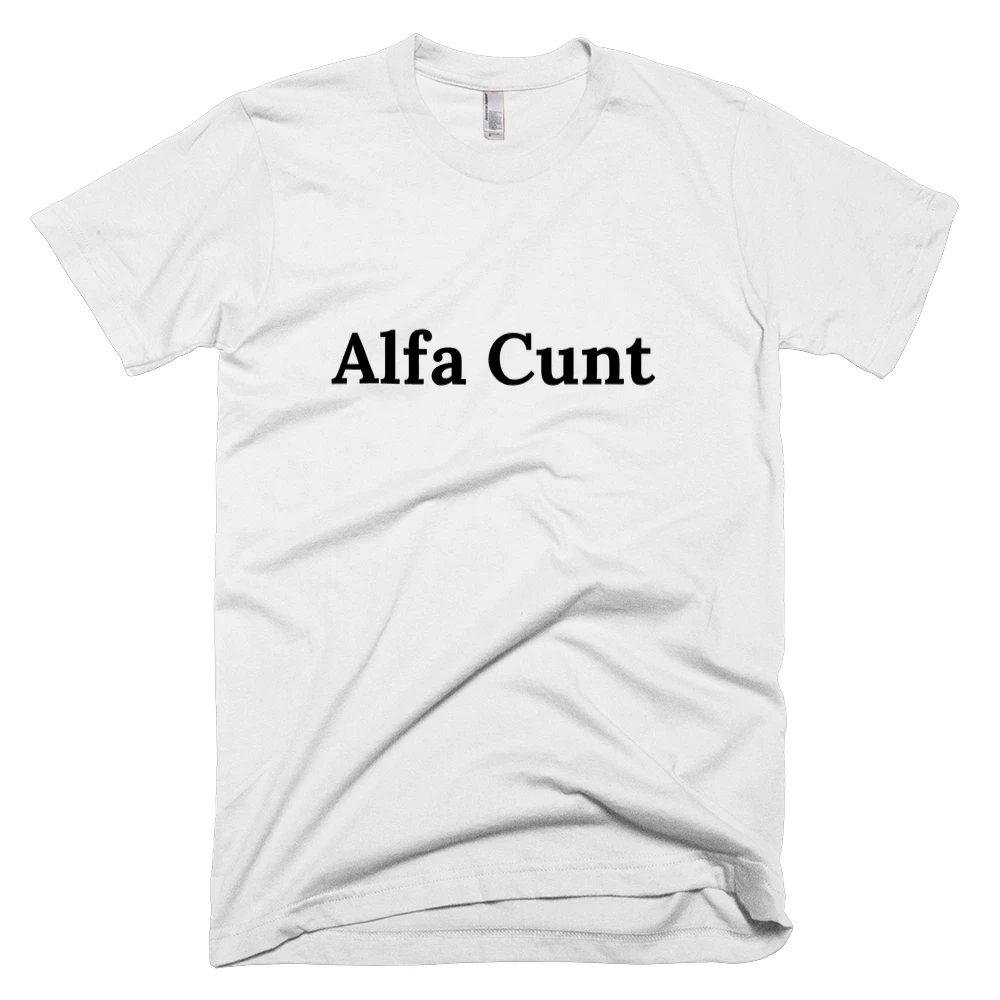 T-shirt with 'Alfa Cunt' text on the front