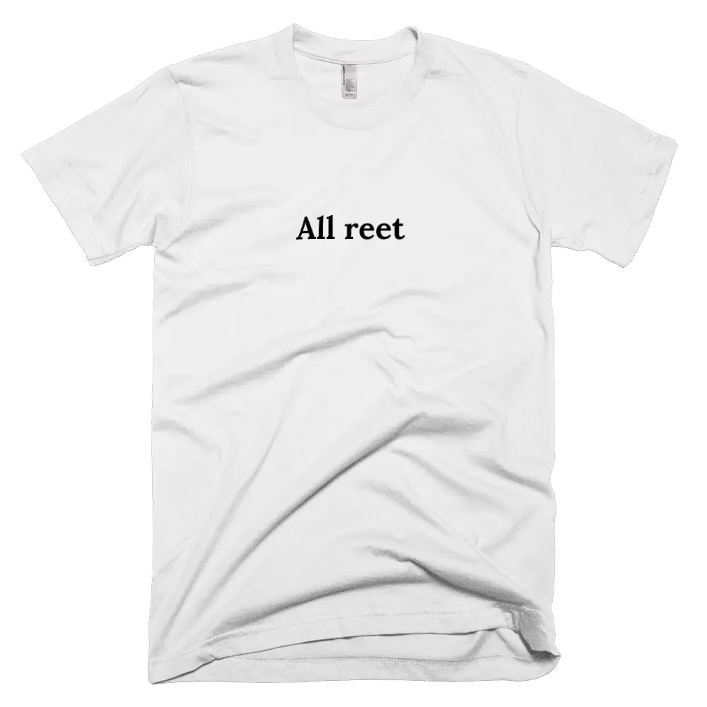 T-shirt with 'All reet' text on the front