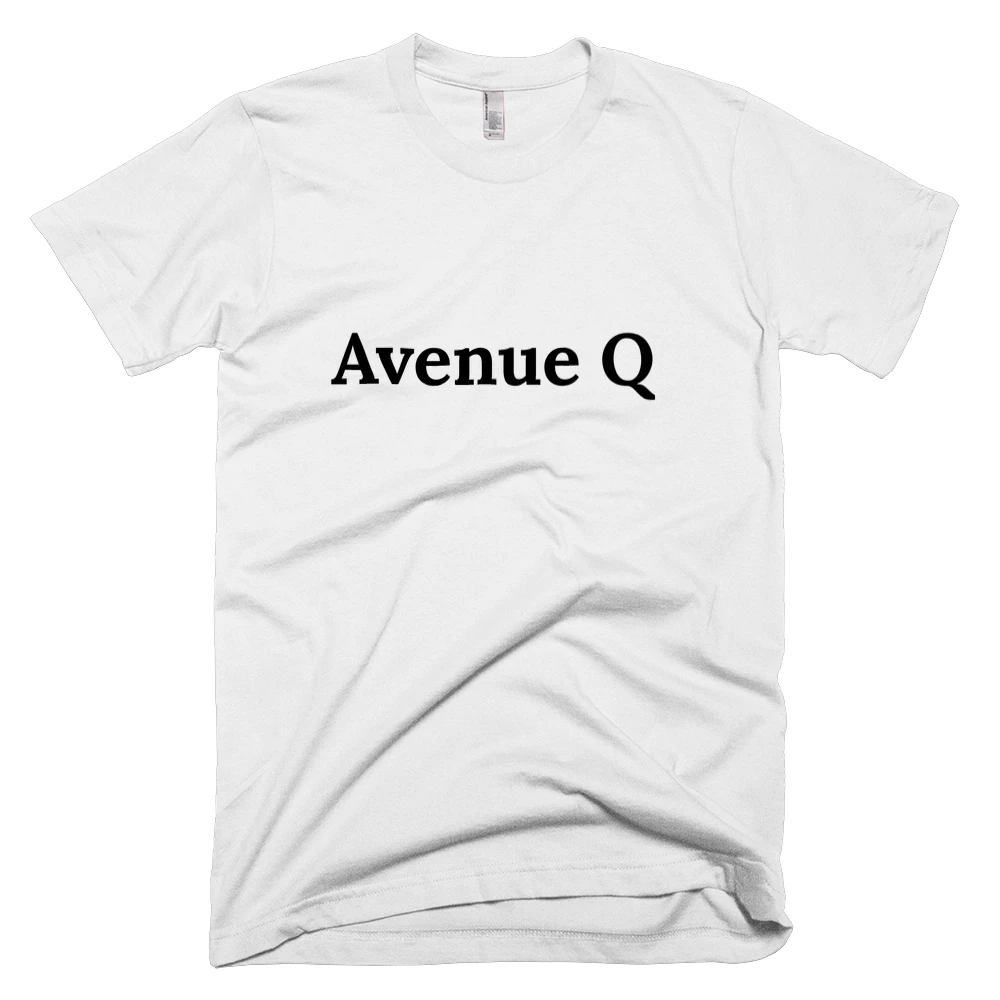 T-shirt with 'Avenue Q' text on the front