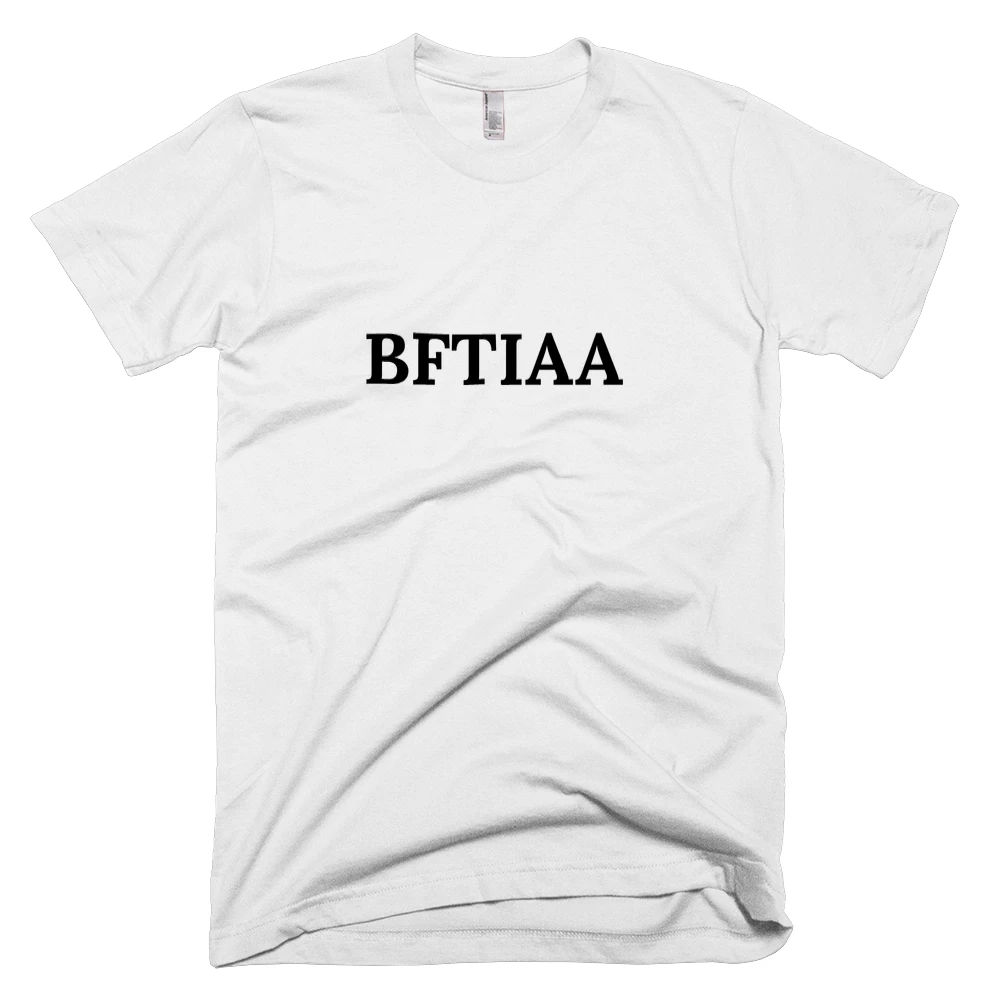 T-shirt with 'BFTIAA' text on the front