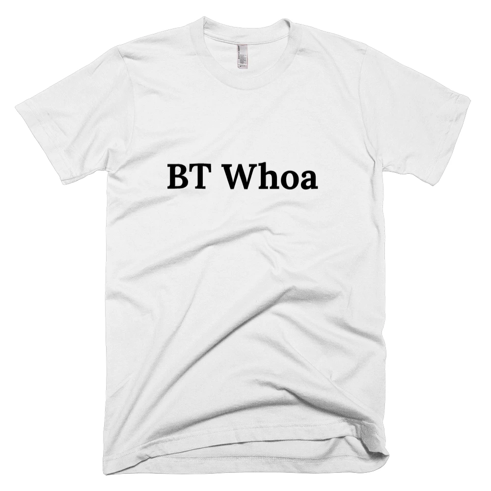 T-shirt with 'BT Whoa' text on the front