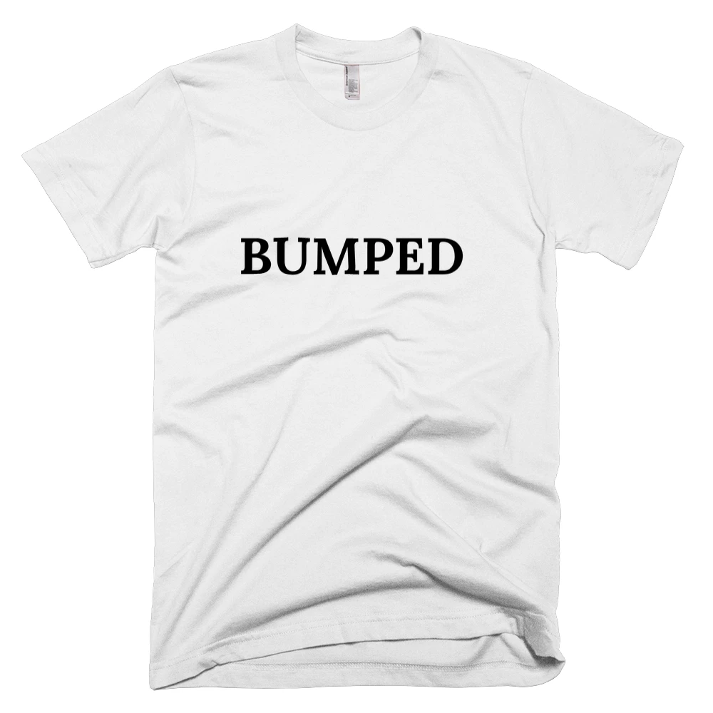 T-shirt with 'BUMPED' text on the front