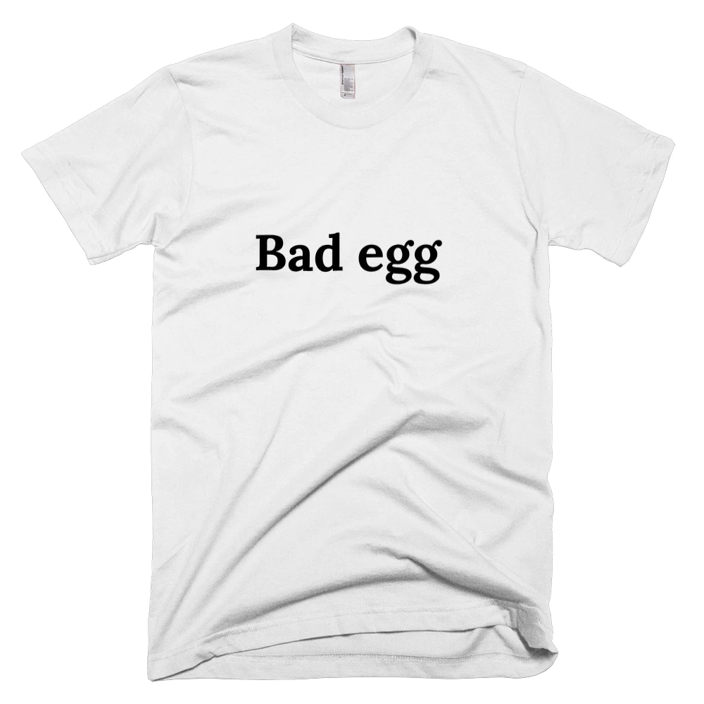 T-shirt with 'Bad egg' text on the front