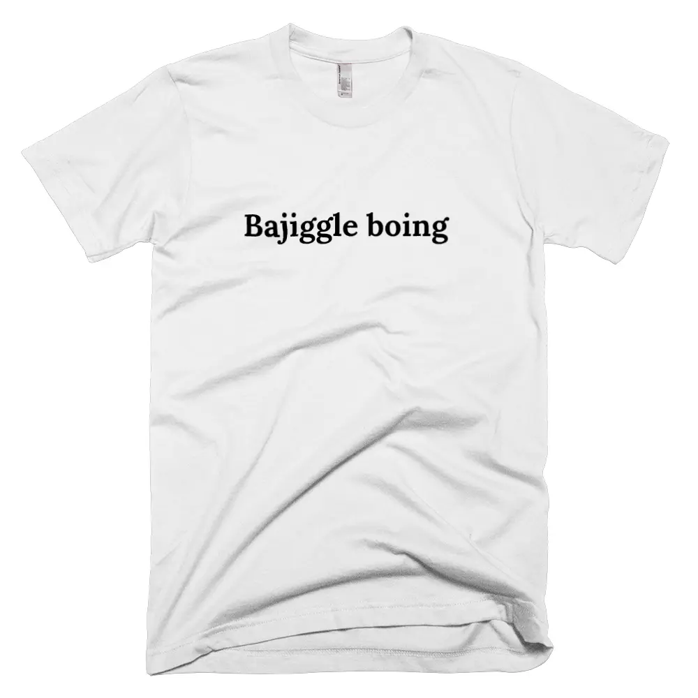 T-shirt with 'Bajiggle boing' text on the front