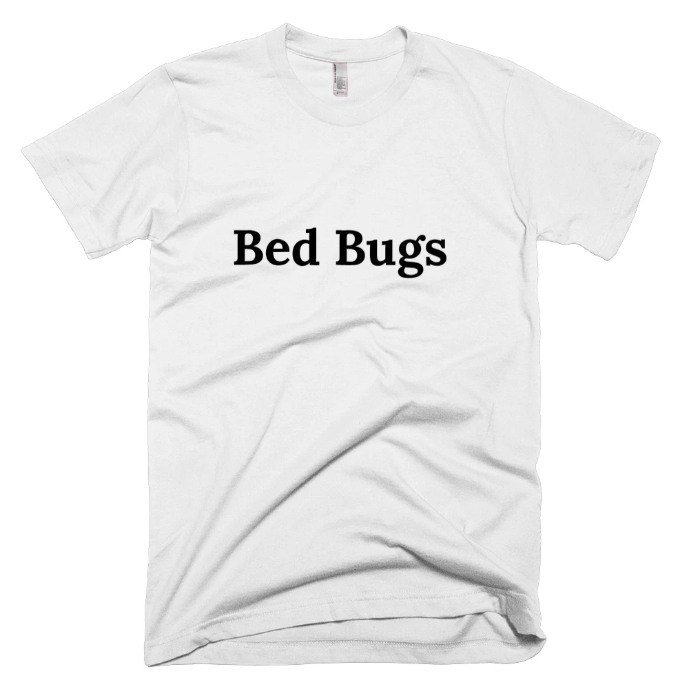 T-shirt with 'Bed Bugs' text on the front