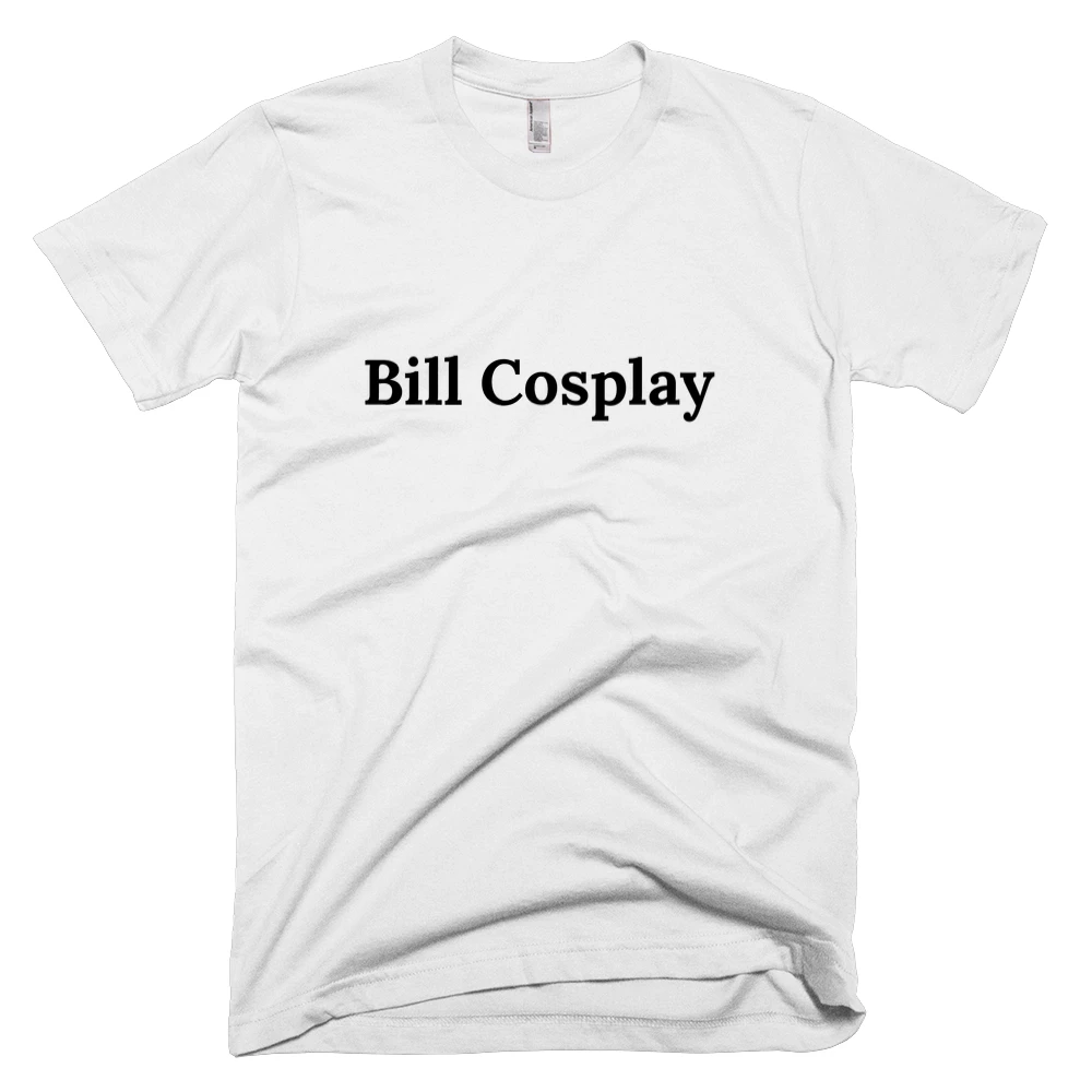 T-shirt with 'Bill Cosplay' text on the front