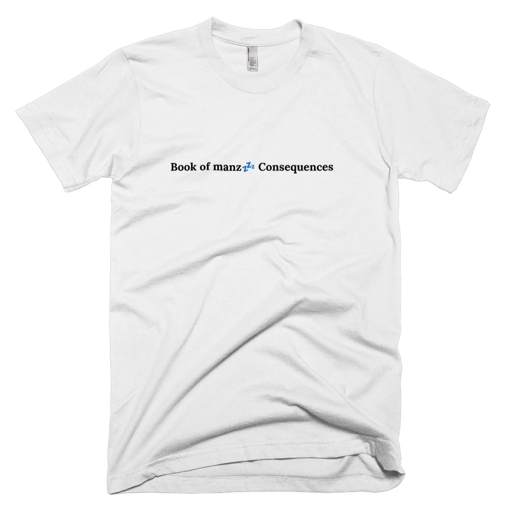 T-shirt with 'Book of manz💤 Consequences' text on the front