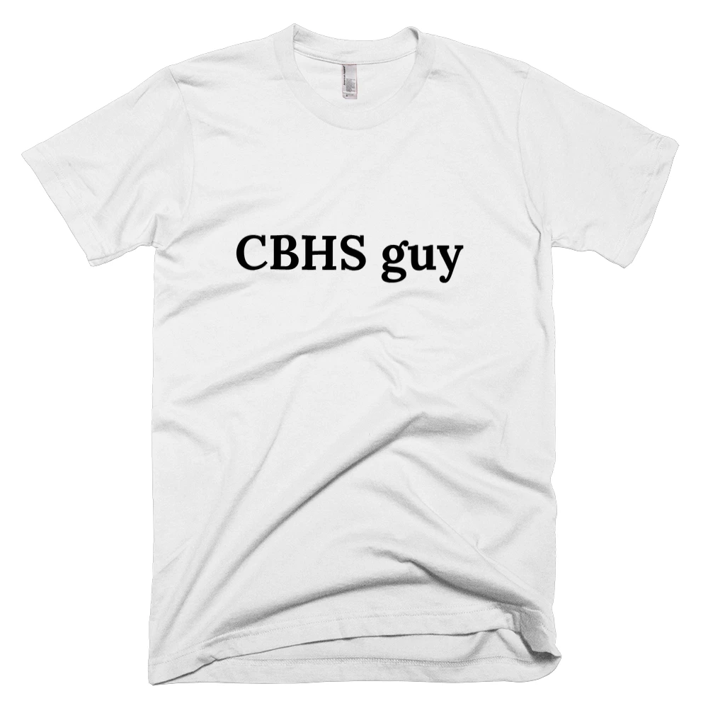 T-shirt with 'CBHS guy' text on the front
