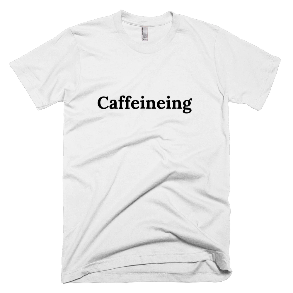 T-shirt with 'Caffeineing' text on the front