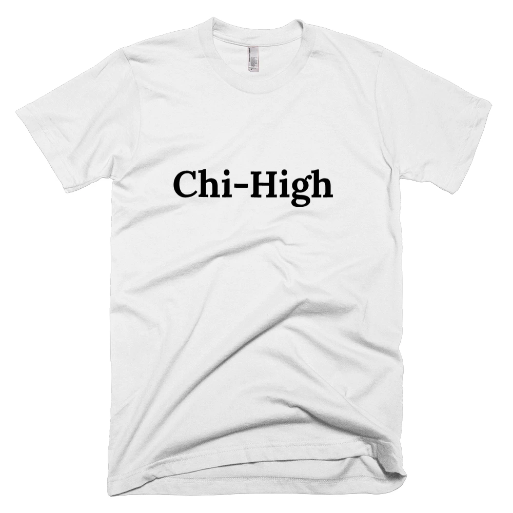 T-shirt with 'Chi-High' text on the front