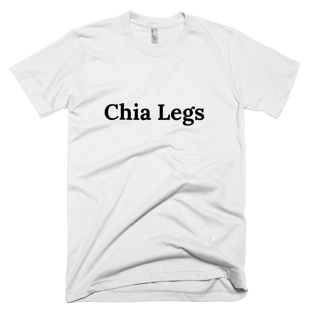 T-shirt with 'Chia Legs' text on the front