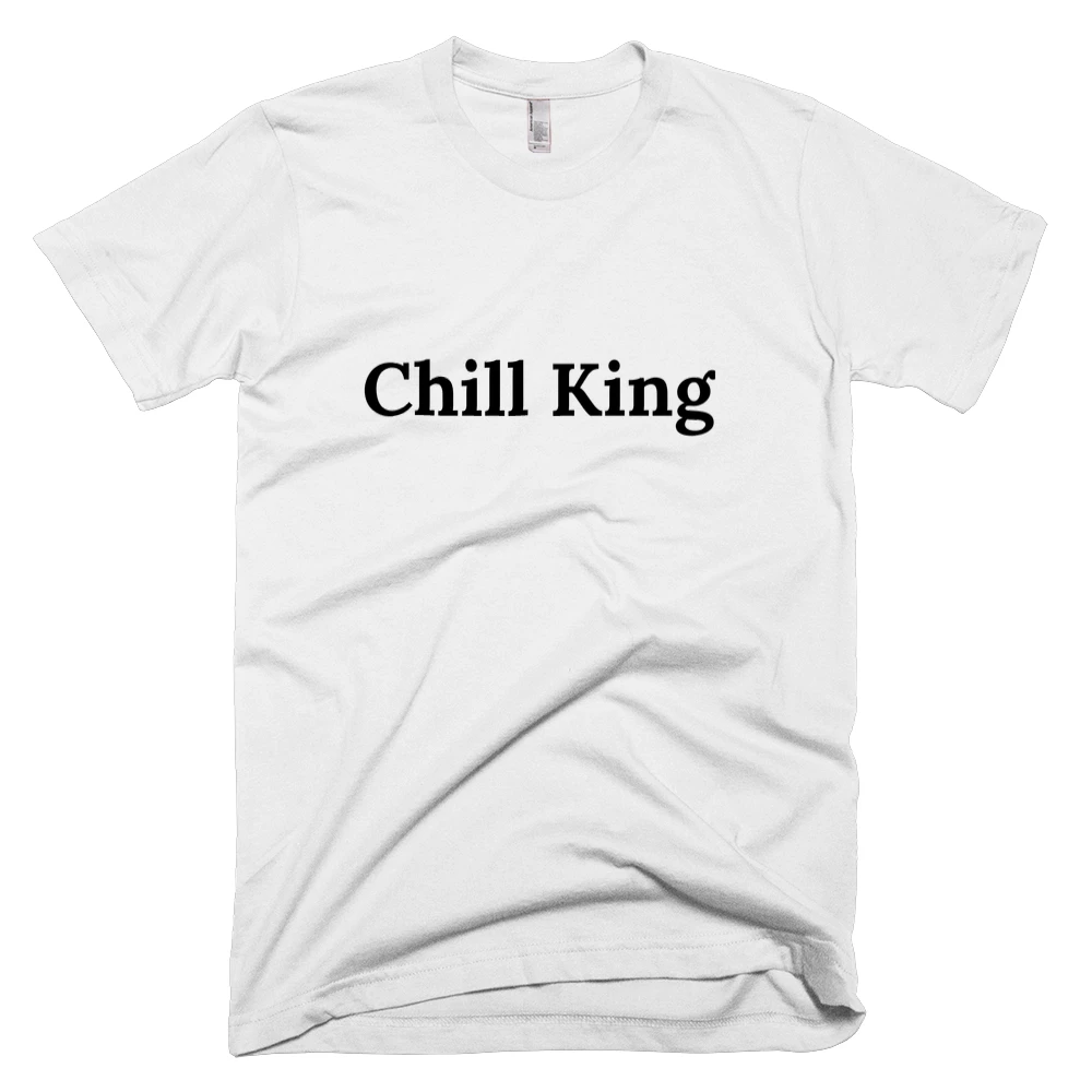 T-shirt with 'Chill King' text on the front