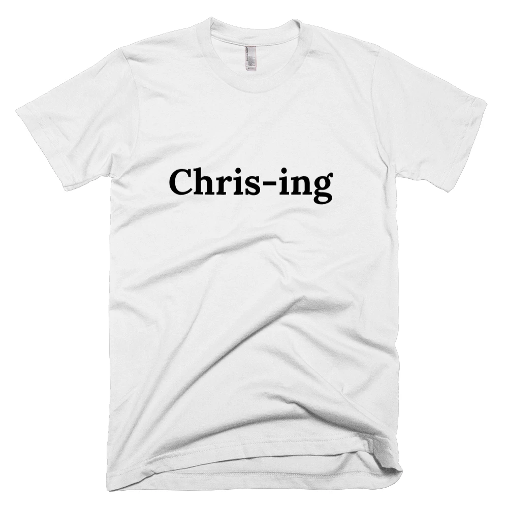 T-shirt with 'Chris-ing' text on the front