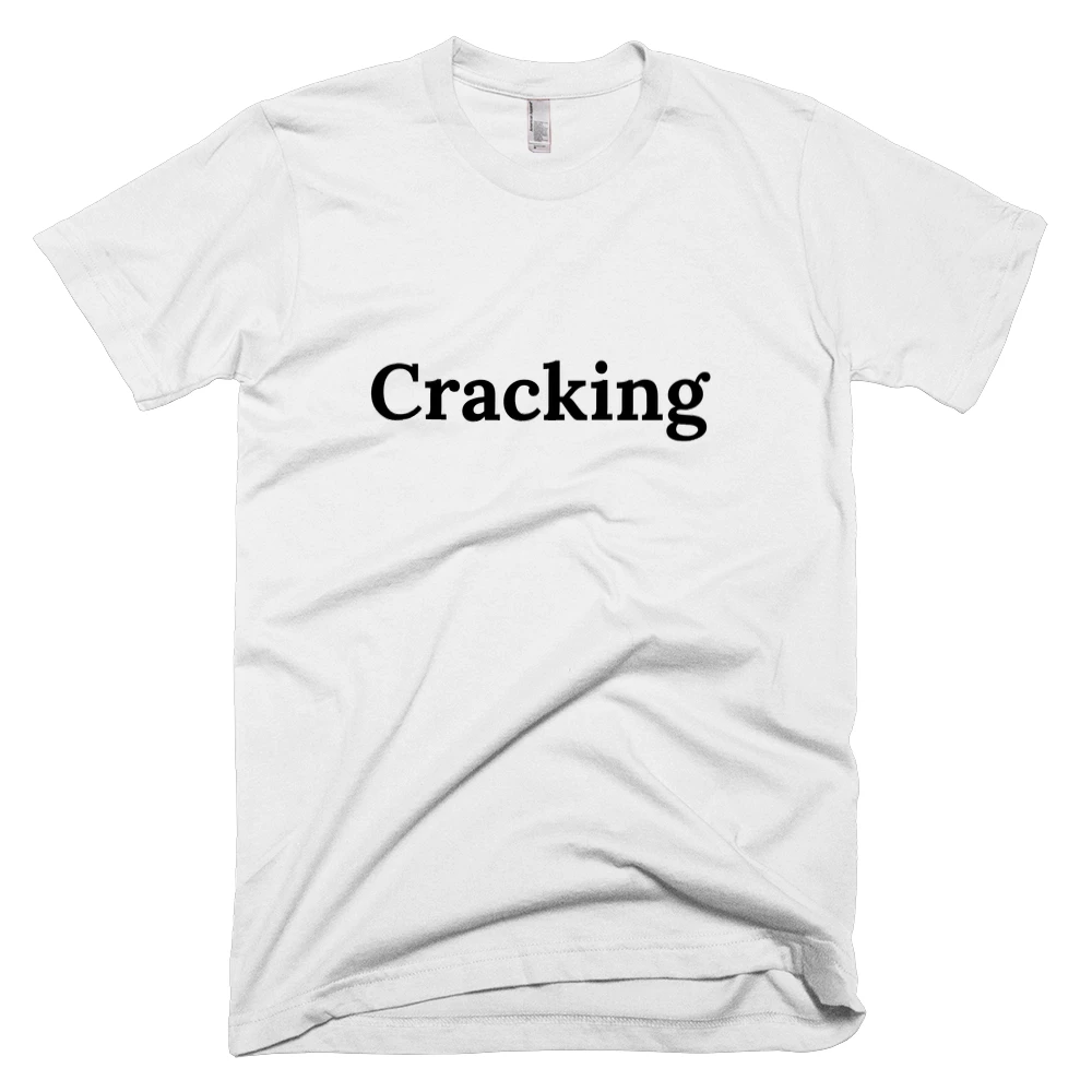 T-shirt with 'Cracking' text on the front