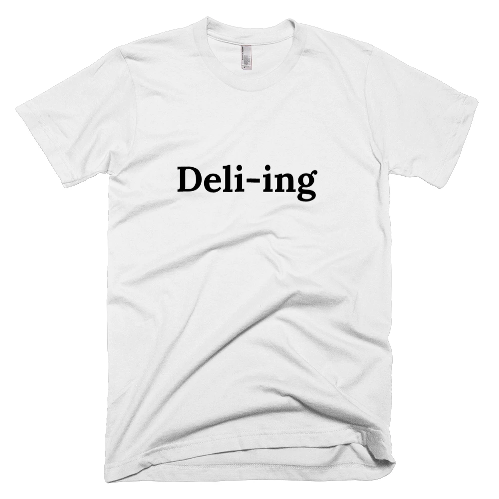 T-shirt with 'Deli-ing' text on the front