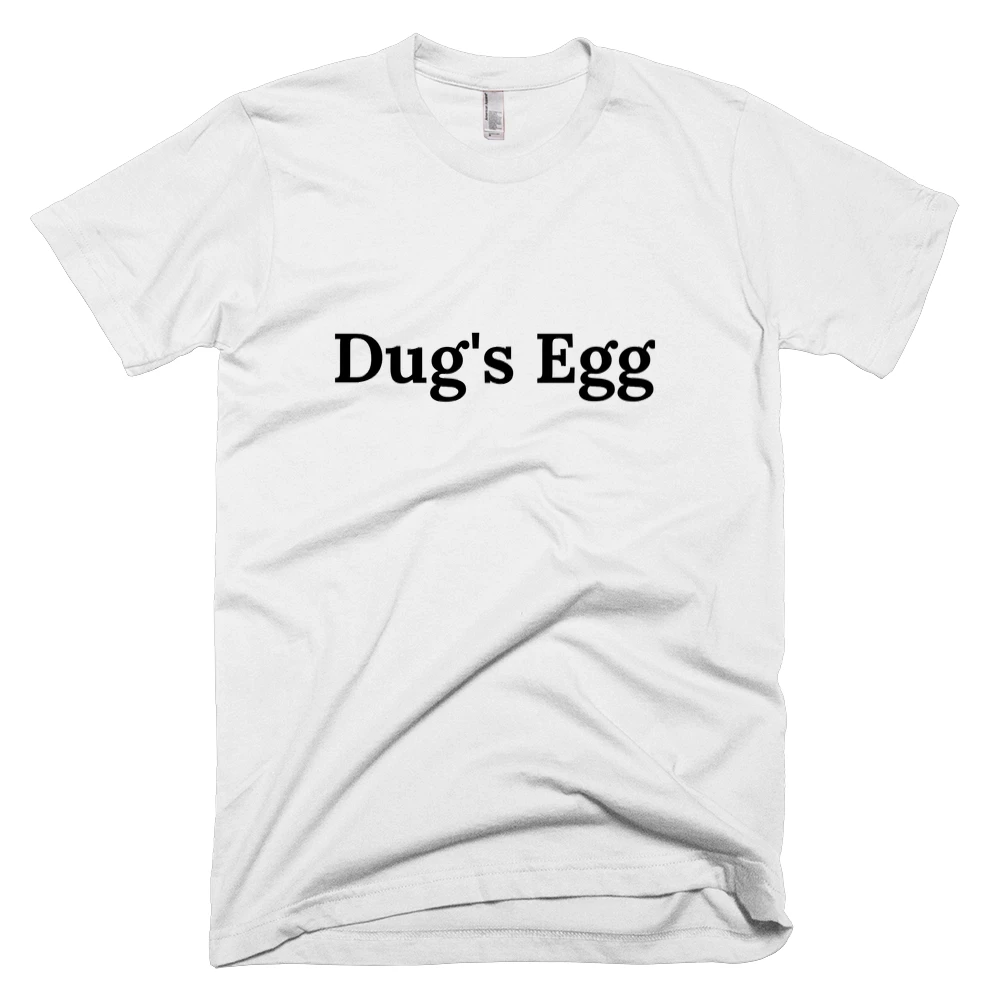 T-shirt with 'Dug's Egg' text on the front