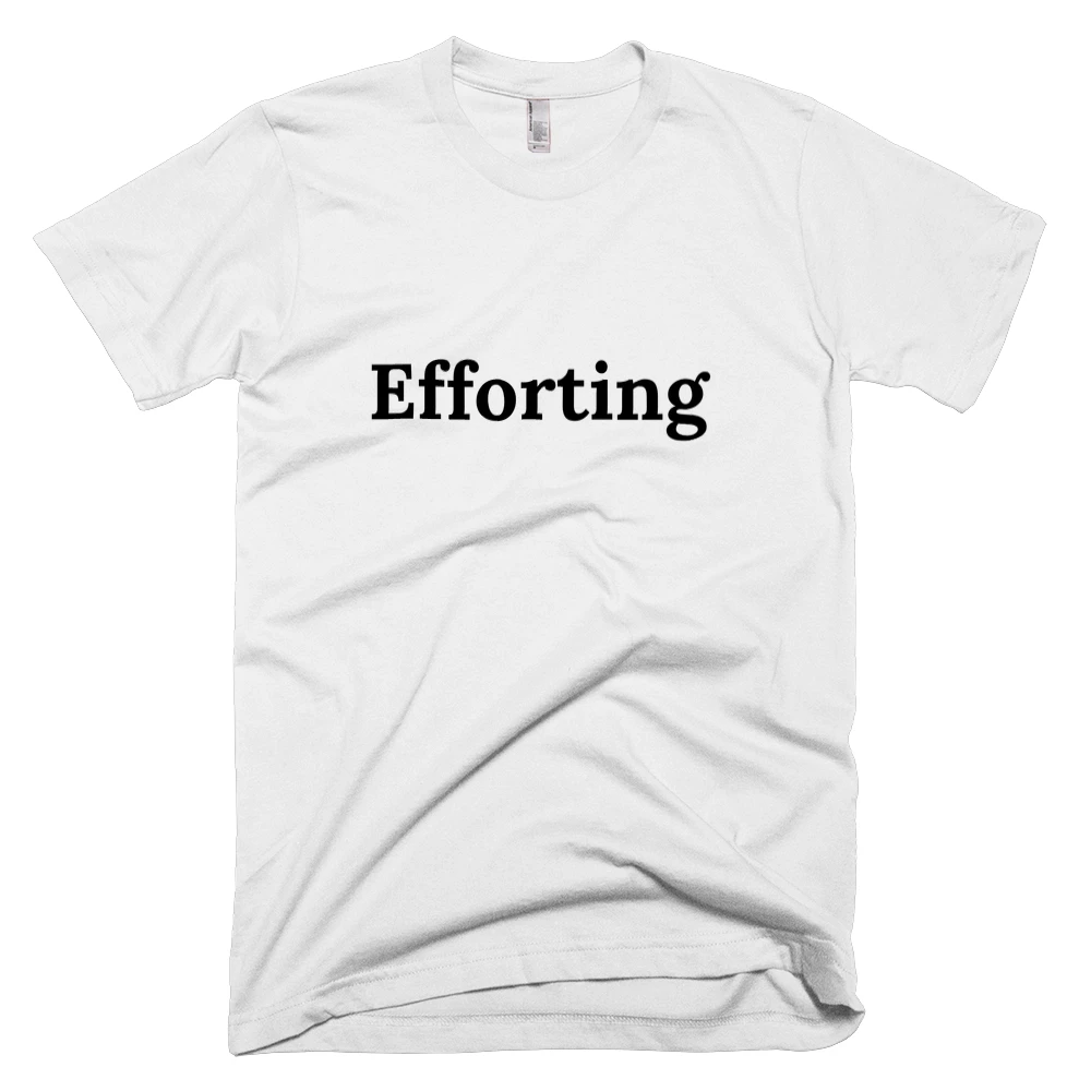 T-shirt with 'Efforting' text on the front