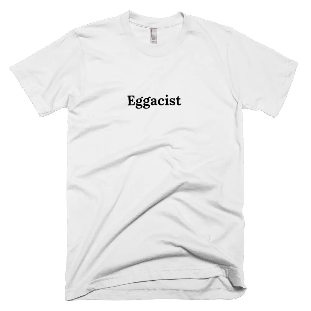 T-shirt with 'Eggacist' text on the front