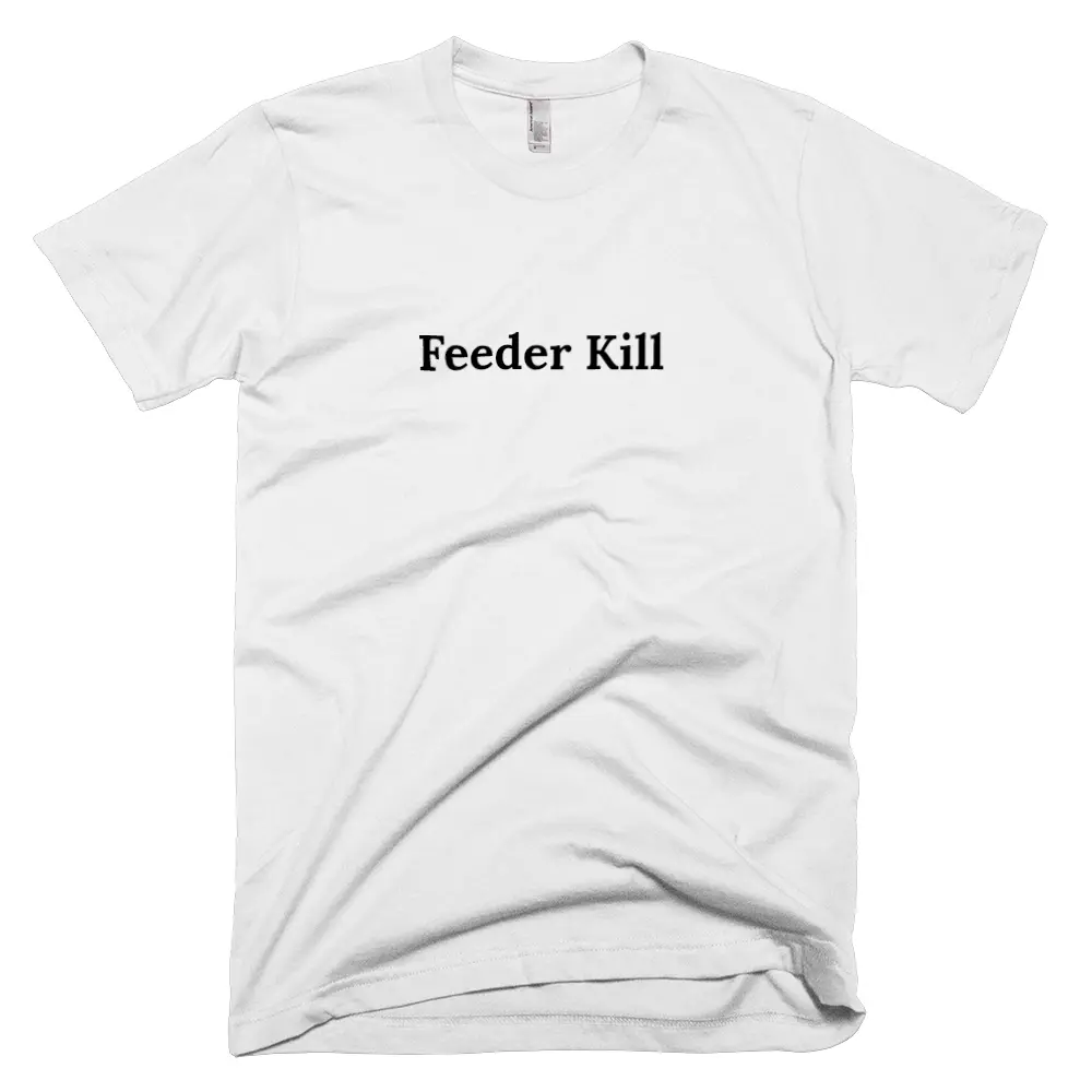T-shirt with 'Feeder Kill' text on the front