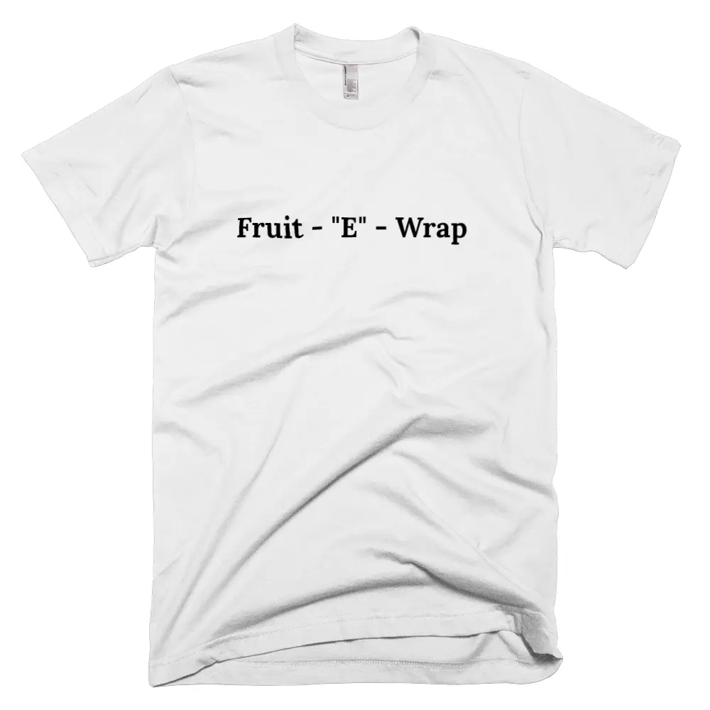 T-shirt with 'Fruit - "E" - Wrap' text on the front