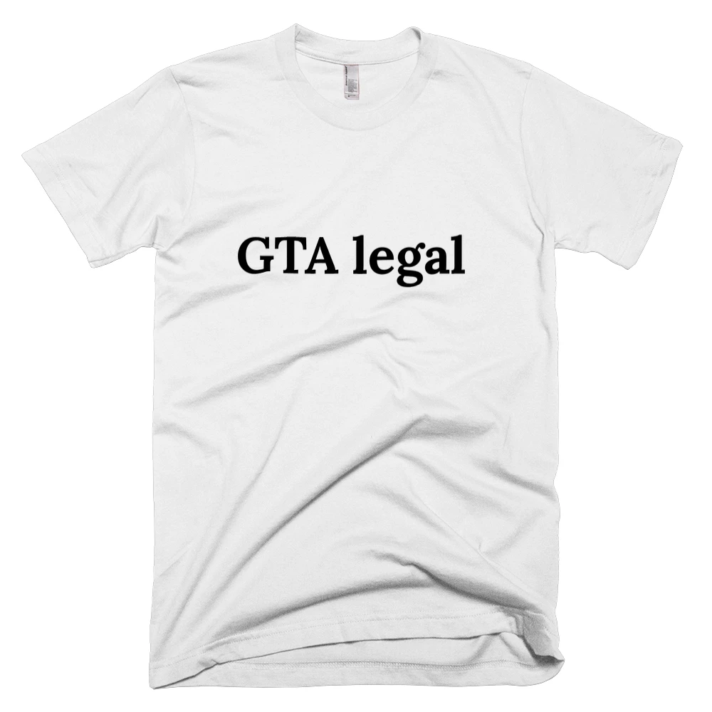 T-shirt with 'GTA legal' text on the front