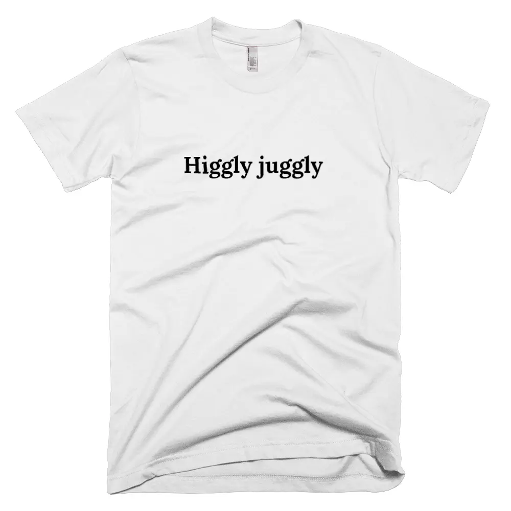 T-shirt with 'Higgly juggly' text on the front