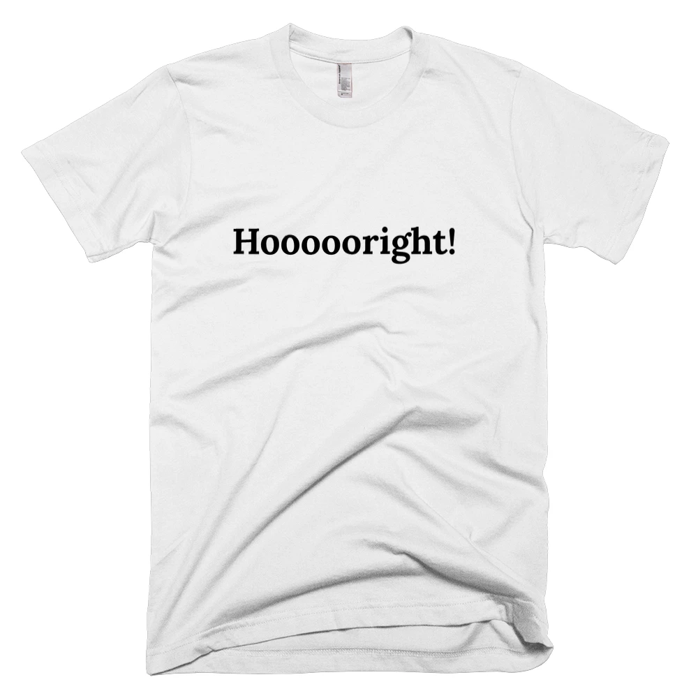 T-shirt with 'Hoooooright!' text on the front