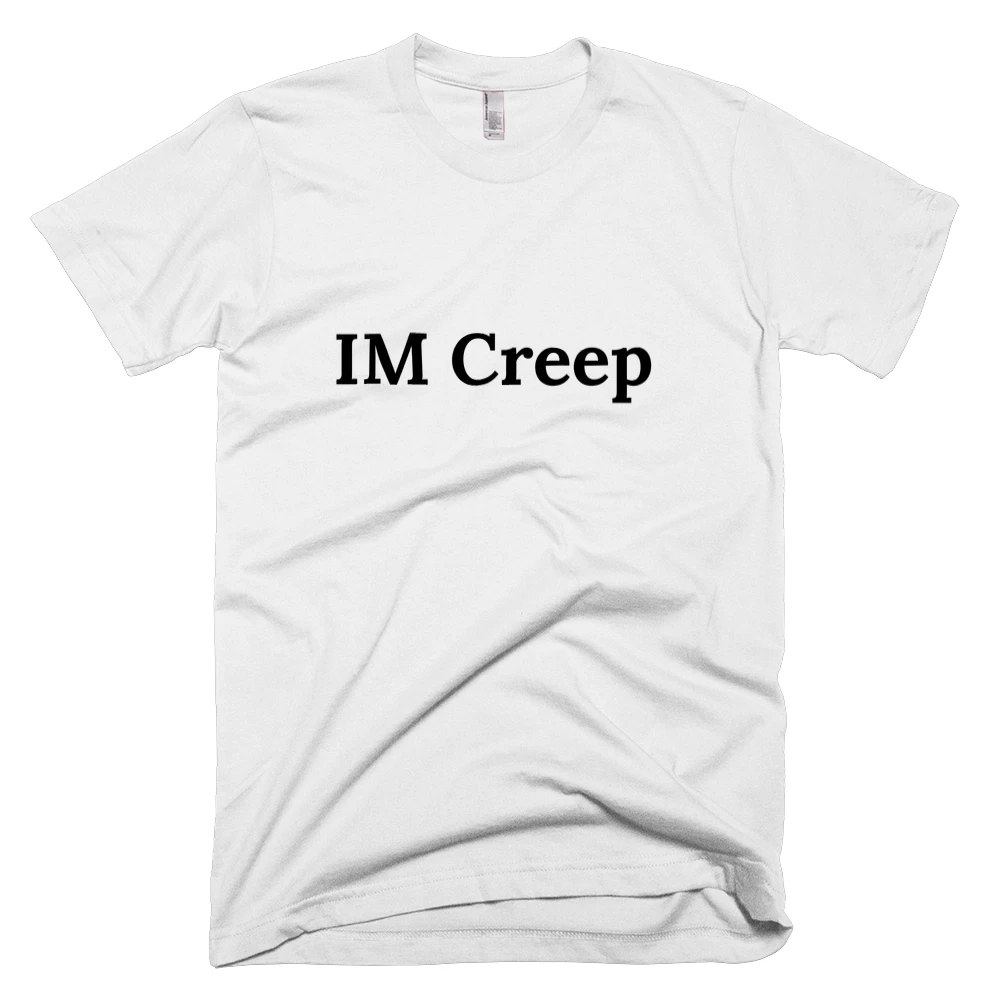T-shirt with 'IM Creep' text on the front