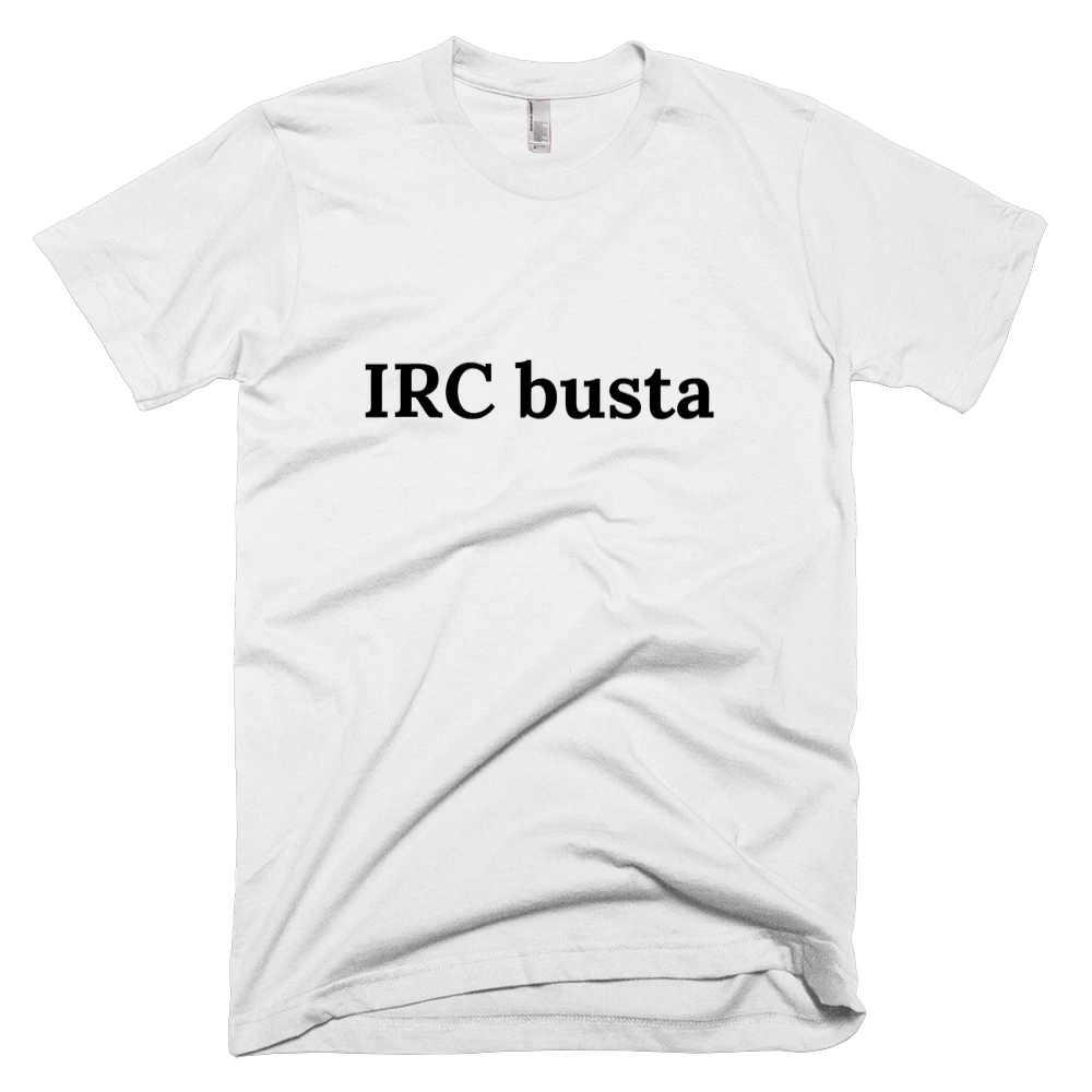 T-shirt with 'IRC busta' text on the front