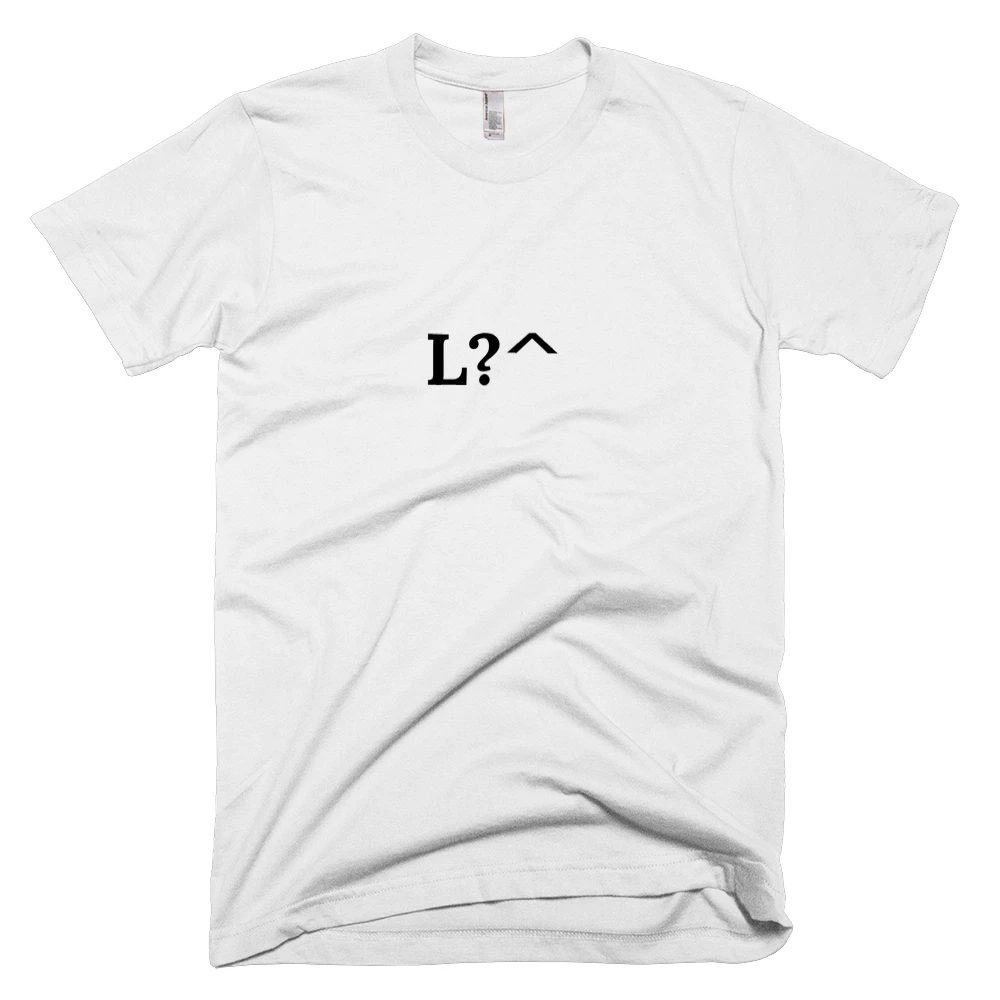 T-shirt with 'L?^' text on the front