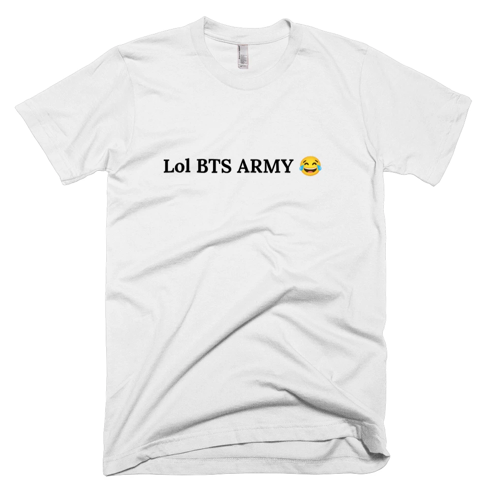 T-shirt with 'Lol BTS ARMY 😂' text on the front