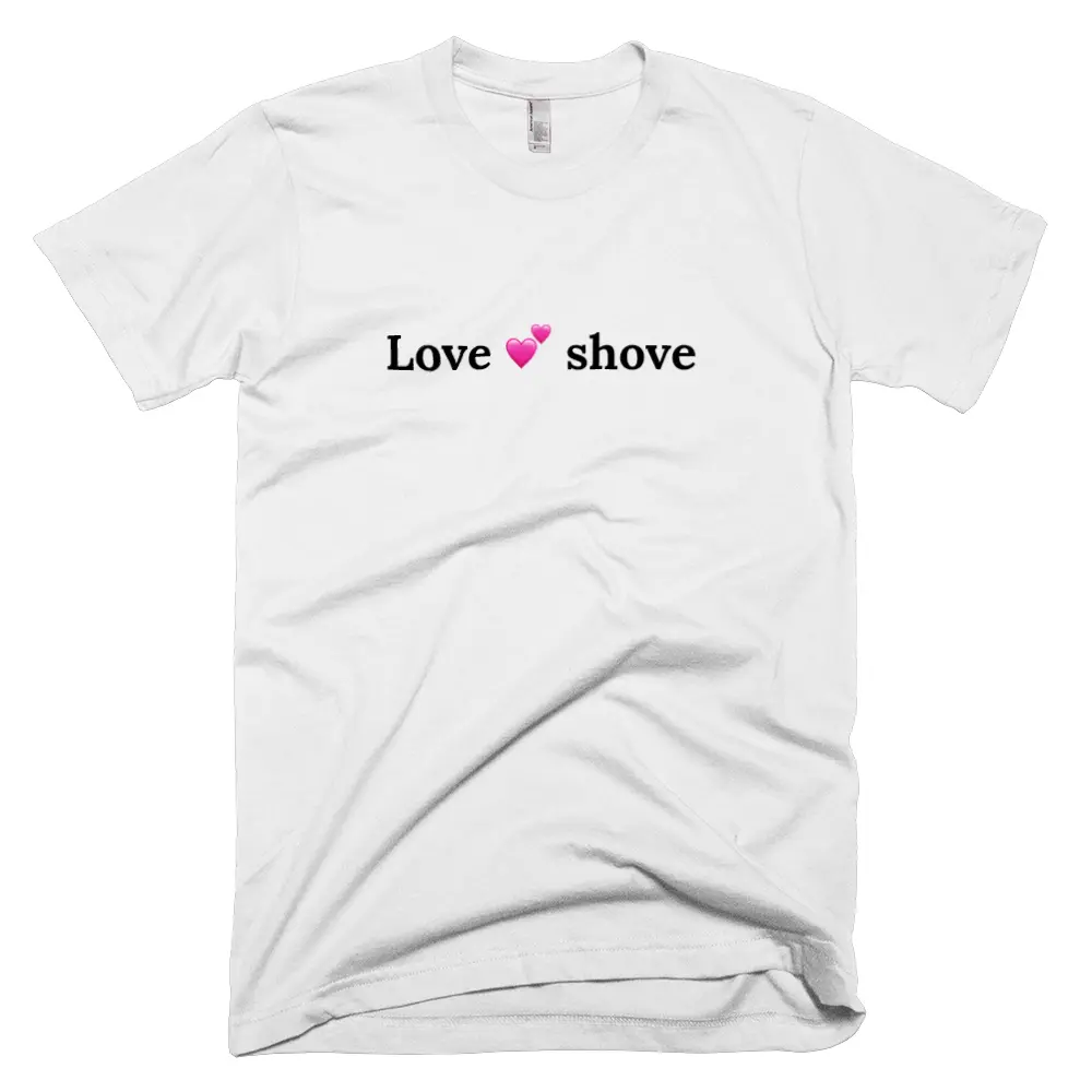 T-shirt with 'Love 💕 shove' text on the front
