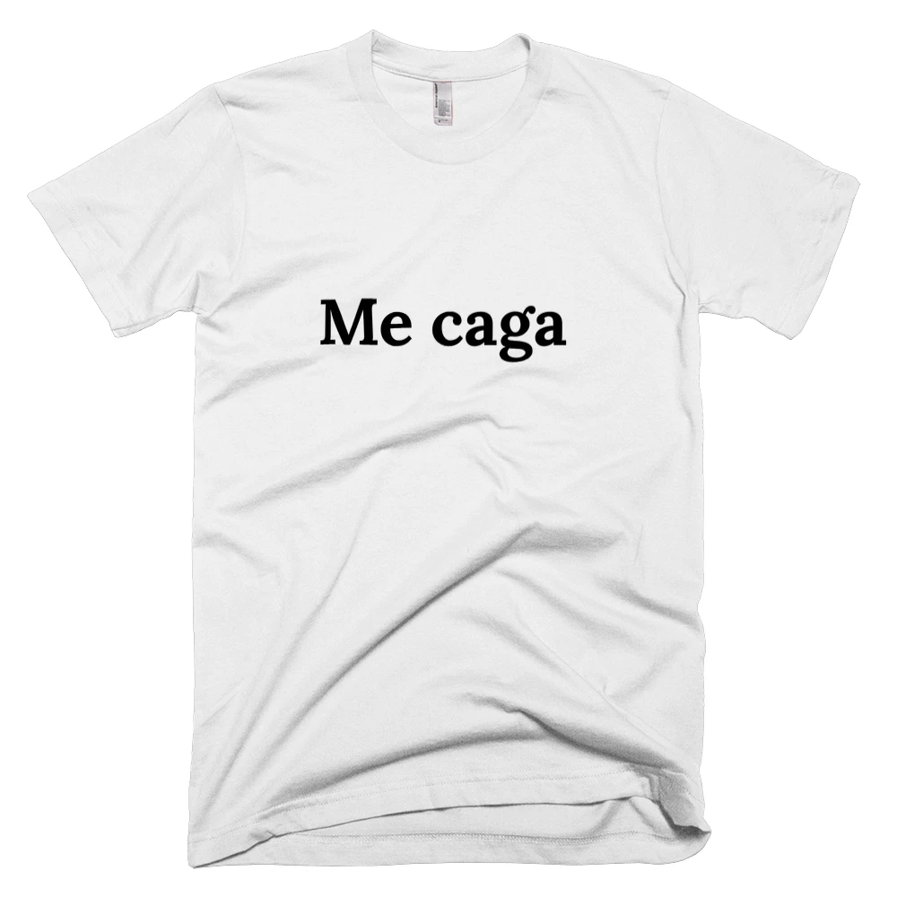 T-shirt with 'Me caga' text on the front