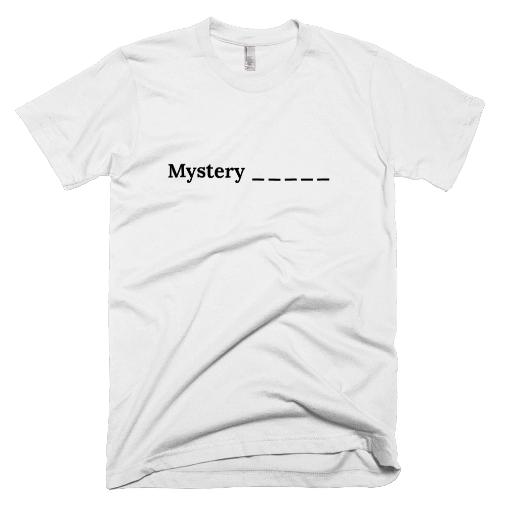 T-shirt with 'Mystery _____' text on the front