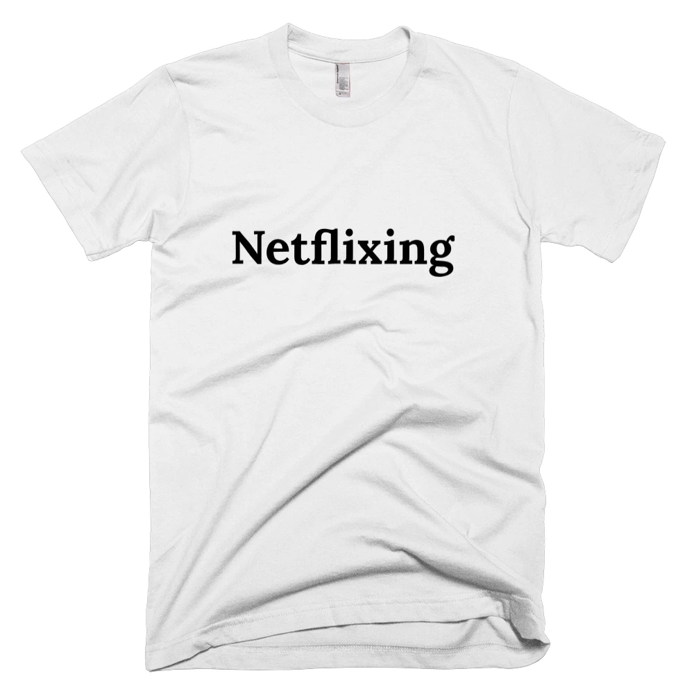 T-shirt with 'Netflixing' text on the front