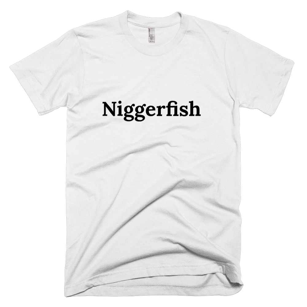 T-shirt with 'Niggerfish' text on the front