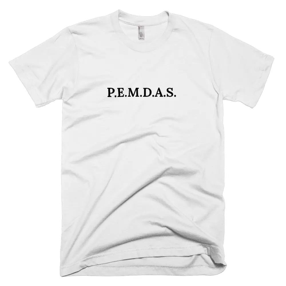 T-shirt with 'P.E.M.D.A.S.' text on the front