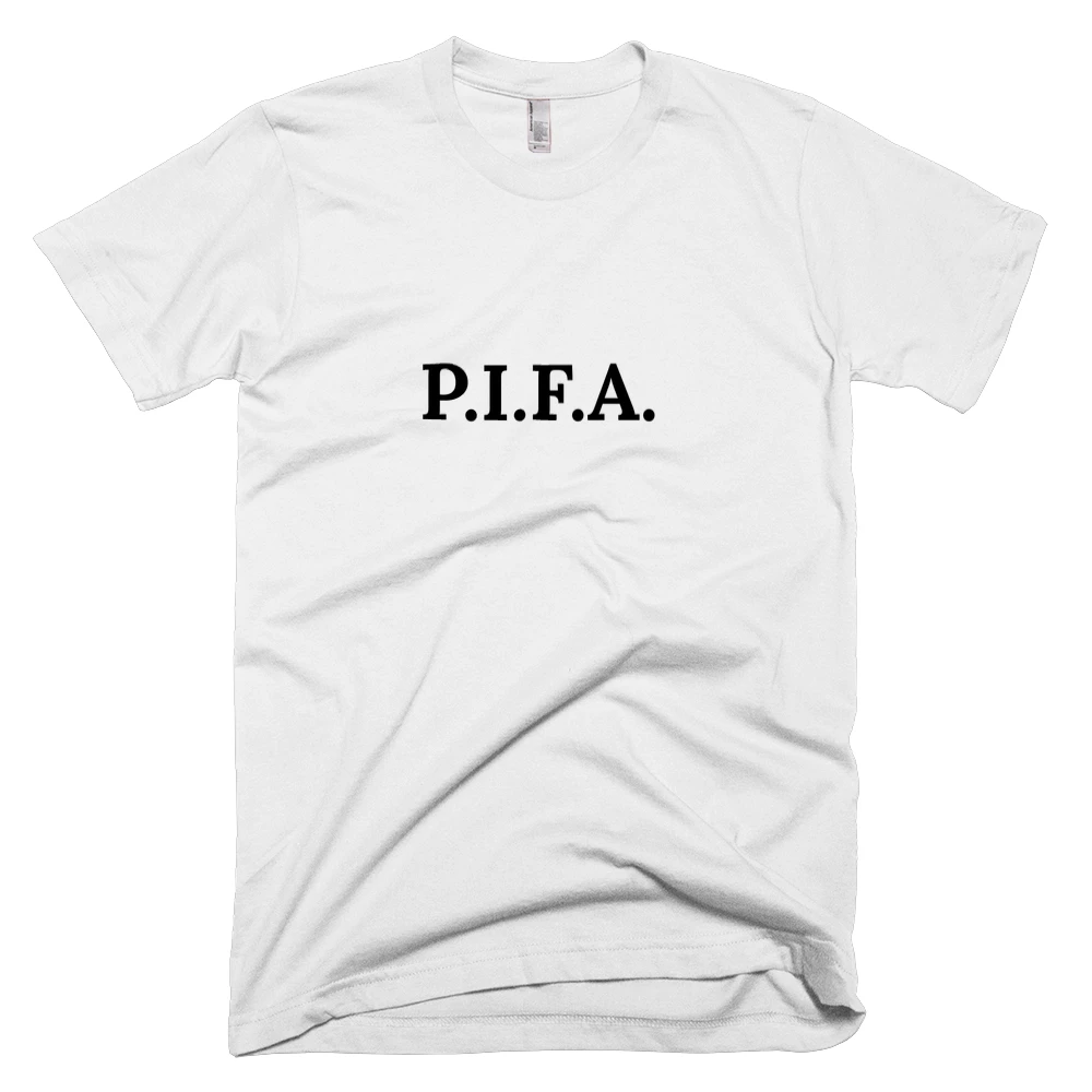 T-shirt with 'P.I.F.A.' text on the front