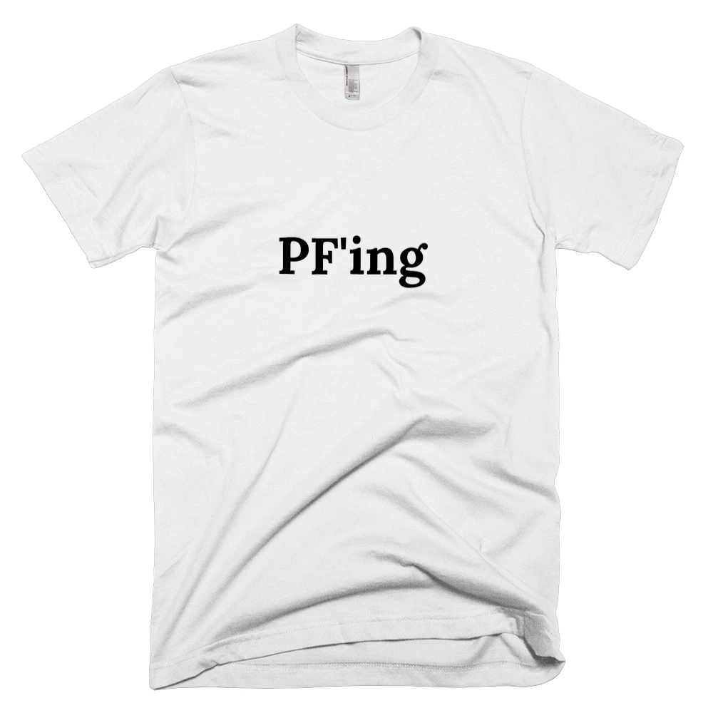 T-shirt with 'PF'ing' text on the front