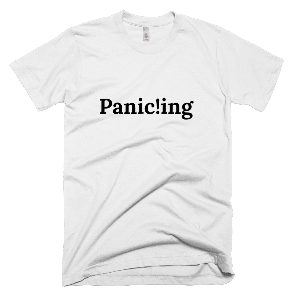 T-shirt with 'Panic!ing' text on the front