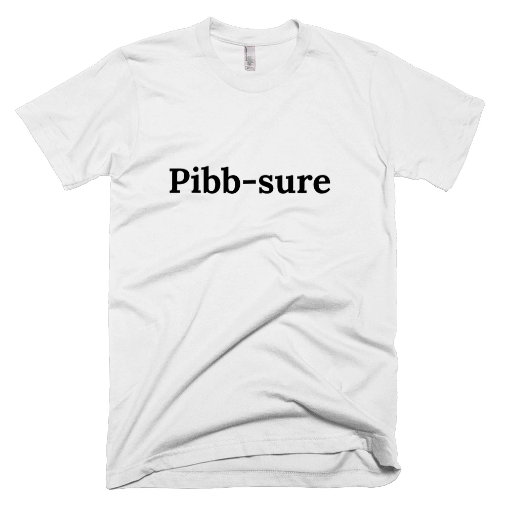 T-shirt with 'Pibb-sure' text on the front