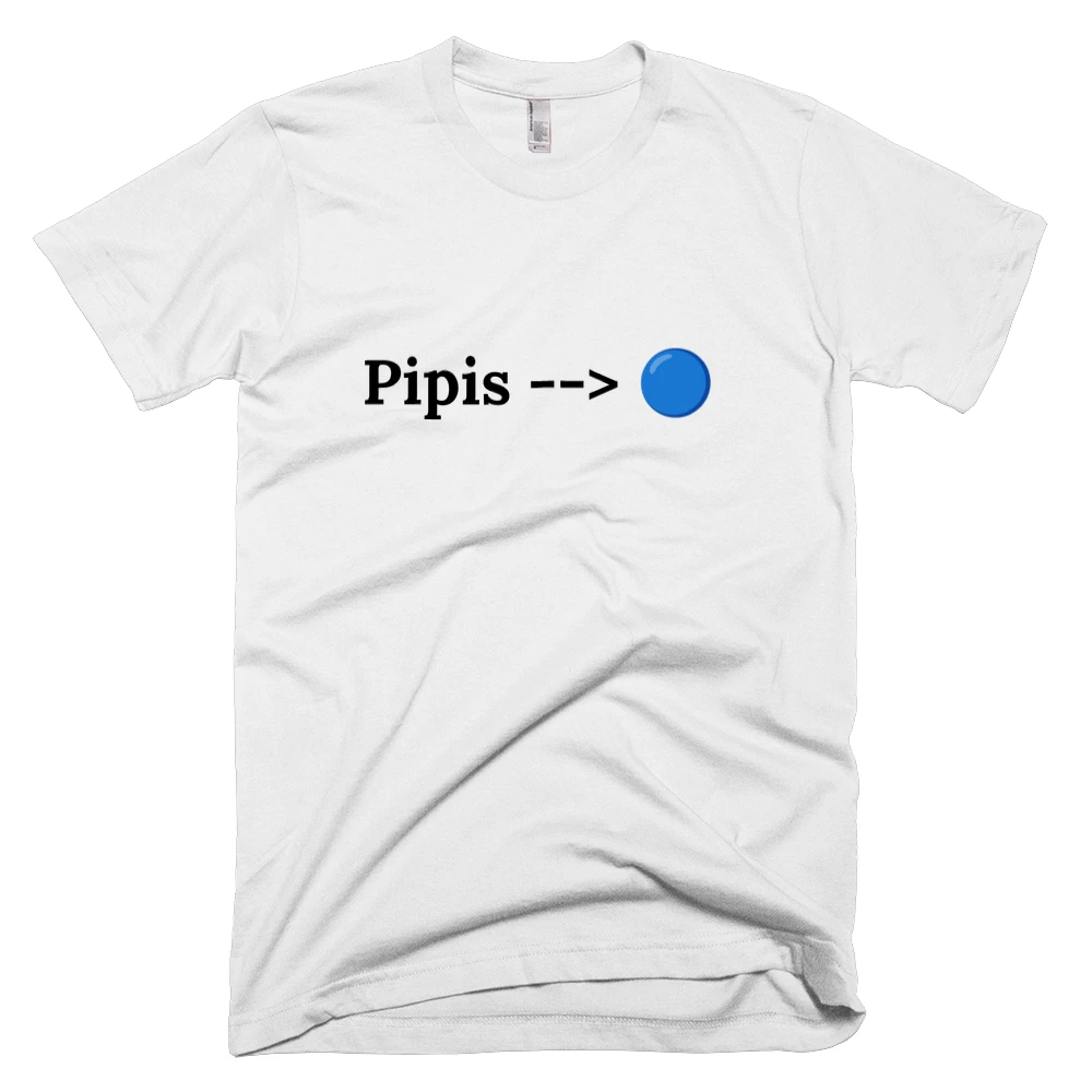 T-shirt with 'Pipis --> 🔵' text on the front