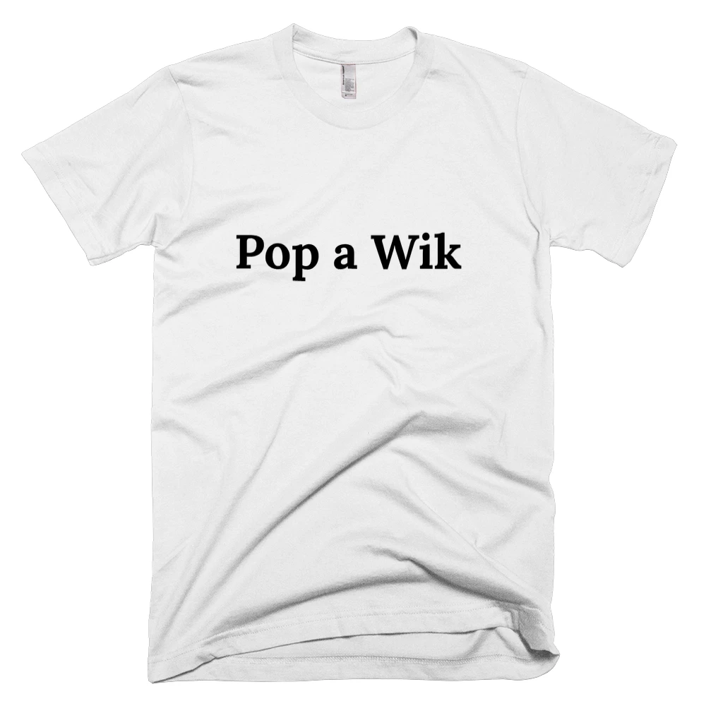 T-shirt with 'Pop a Wik' text on the front