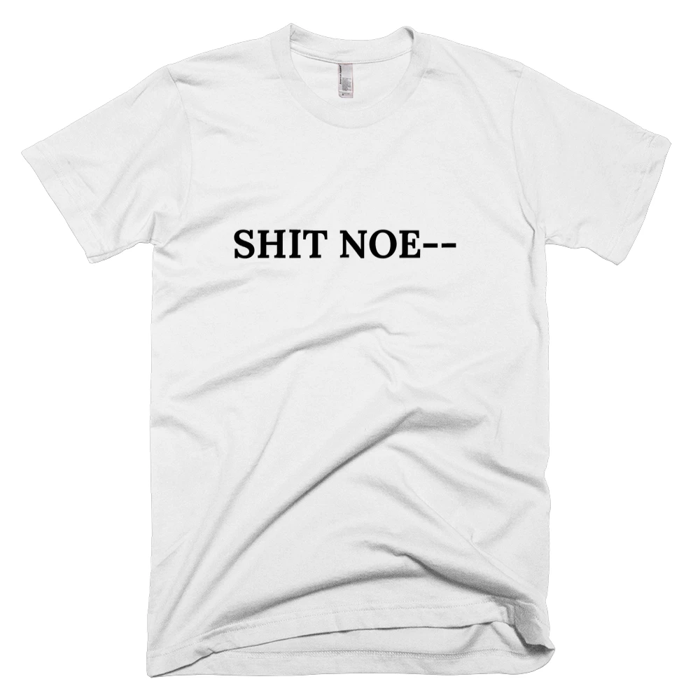 T-shirt with 'SHIT NOE--' text on the front