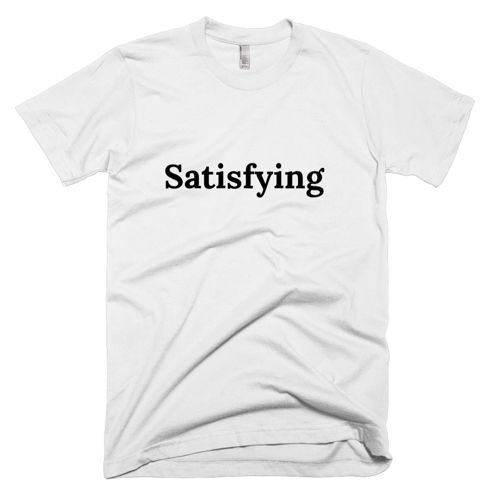 T-shirt with 'Satisfying' text on the front