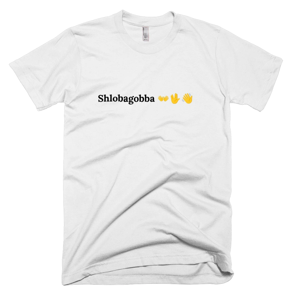 T-shirt with 'Shlobagobba 👐🖖👋' text on the front