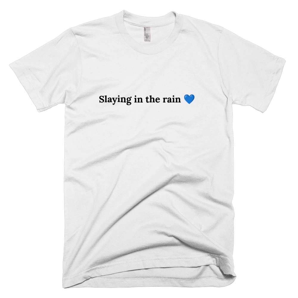 T-shirt with 'Slaying in the rain 💙' text on the front